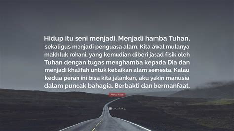 Ahmad Fuadi Quote Hidup Itu Seni Menjadi Menjadi Hamba Tuhan