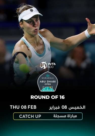 Watch Tennis Wta Mubadala Abu Dhabi Open Round Of Catch Up In