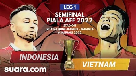 Link Live Streaming Timnas Indonesia Vs Vietnam Di Leg I Semifinal