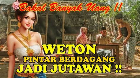 Bakal Banyak Uang Weton Ini Pintar Berdagang Rezeki Gampang Bakal Jadi