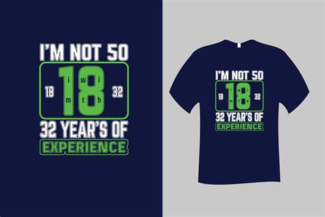 Im Not 50 Im 18 With 32 Years Of Experience Quote Typography T Shirt