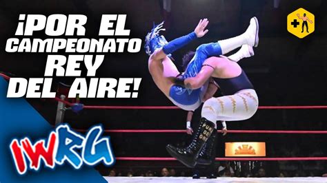 Iwrg Por El Campeonato Rey Del Aire Puma De Oro C Vs Noisy Boy R