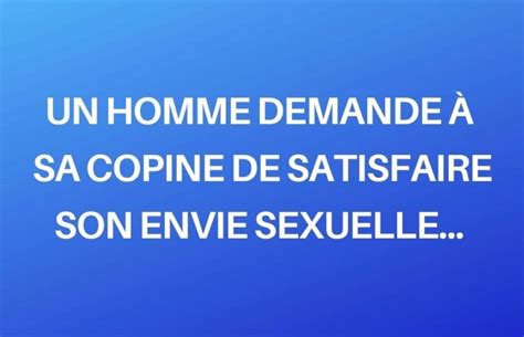 Blague Du Jour Un Homme Demande Sa Copine De Satisfaire Son Envie