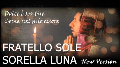 Fratello Sole Sorella Luna Dolce Sentire New Version Youtube