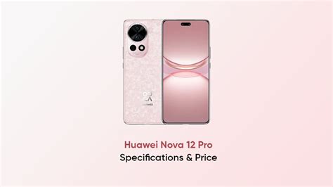 Huawei Nova Pro Specifications And Price Huawei Central