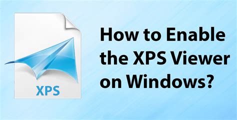 How To Enable The Xps Viewer On Windows Yodot