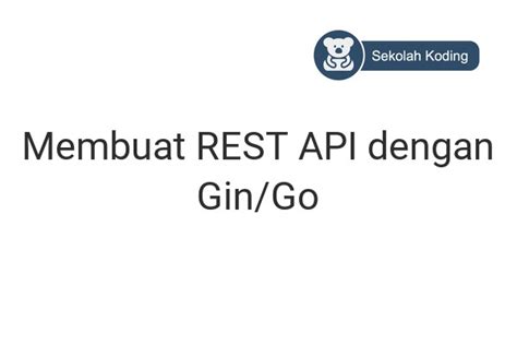 Kelas Membuat REST API Dengan Gin Go