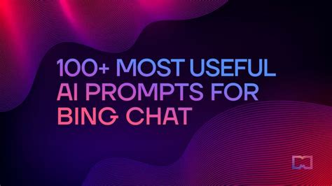 100+ Useful AI Prompts for Bing Chat | Metaverse Post