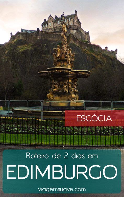 Roteiro de 2 dias em EDIMBURGO Escócia Viagem Suave Edimburgo