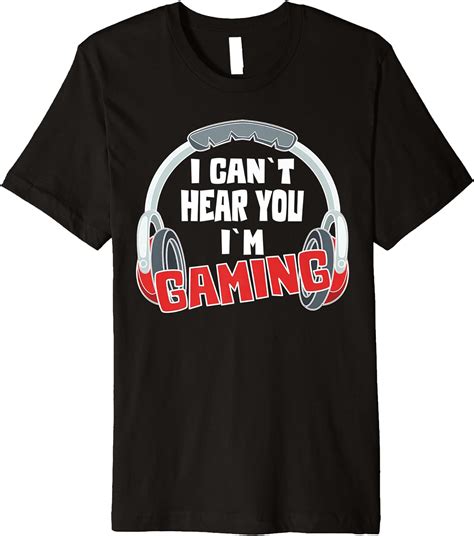 I Can T Hear You I M Gaming Headset Funny Gamer T Premium T Shirt Clothing