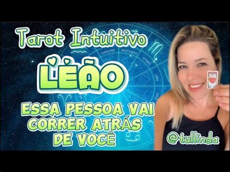 LEÃO ESSA PESSOA VAI CORRER ATRÁS DE VOCÊ tarot leao tarotleao