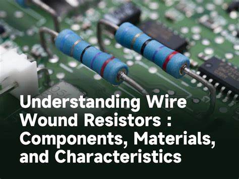 Understanding Wire Wound Resistors Components Materials And