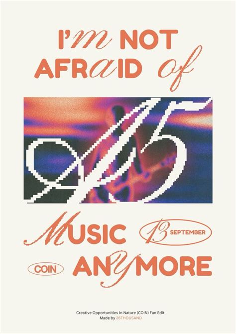 Coin Im Not Afraid Of Music Anymore In 2024 Graphic Poster