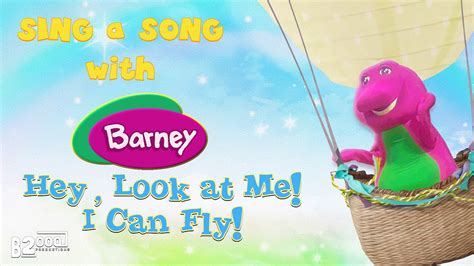 Sing A Song With Barney Hey Look At Me I Can Fly Fanmade Youtube