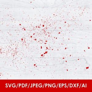 Blood Splatter Svg Bundle Blood Splash Pdf Png Crime Svg Paint