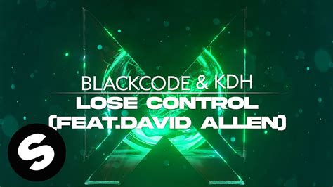 Blackcode Kdh Lose Control Feat David Allen Official Audio