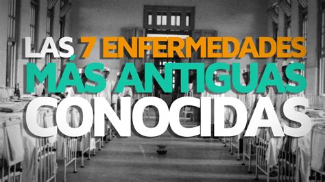 Las 7 enfermedades más antiguas conocidas YouTube