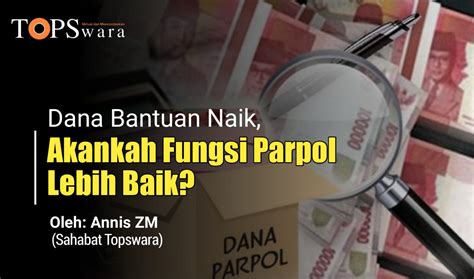 Dana Bantuan Naik Akankah Fungsi Parpol Lebih Baik