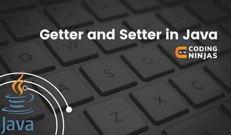 Getter And Setter In Java Coding Ninjas