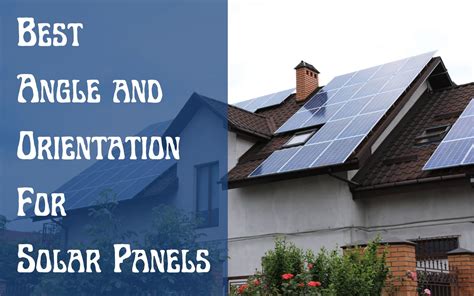 A Quick Guide To Solar Panel Orientation And Angle Custompro