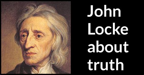 John Locke Quotes About Truth Kwize