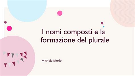 Che Cosa Sono I Nomi Composti In Italiano E Come Si Formano In Modo