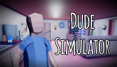 Dude Simulator On Steam