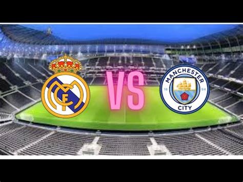 Real Madrid Vs Manchester City Champions League Realmadrid Youtube