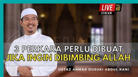 3 PERKARA Perlu DIBUAT Jika Ingin DIBIMBING ALLAH S W T Ustaz Ahmad