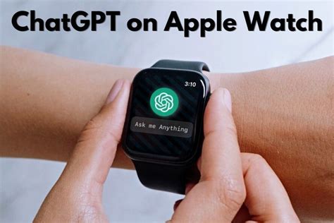 Comment Utiliser Chatgpt Sur Votre Apple Watch Moyens I O