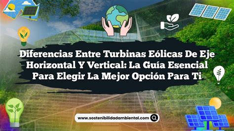 Diferencias Entre Turbinas Eólicas De Eje Horizontal Y Vertical La