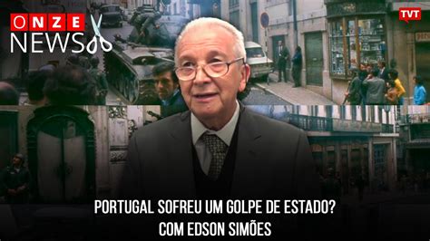 Portugal Sofreu Um Golpe De Estado Edson Sim Es Youtube