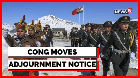 India China LAC Clash Congress Moves Adjournment Notice In LS On