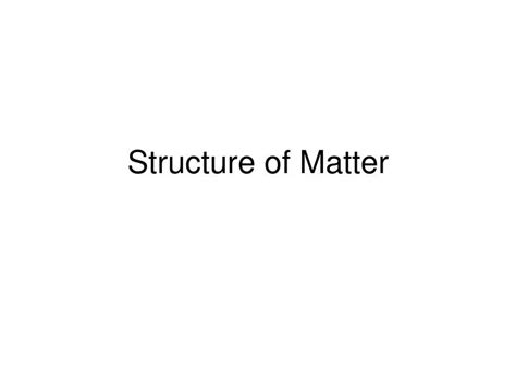 Ppt Structure Of Matter Powerpoint Presentation Free Download Id6098236