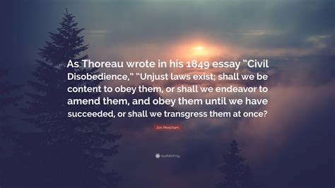 Jon Meacham Quote As Thoreau Wrote In His 1849 Essay Civil