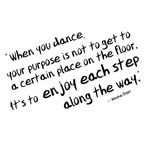 Enjoy Each Step Along Dance Quotes Preet Kamal