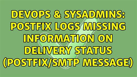 Devops Sysadmins Postfix Logs Missing Information On Delivery Status