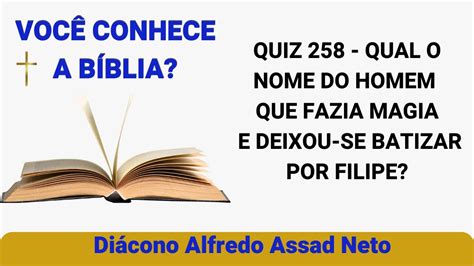 Quiz 258 VOCÊ CONHECE A BÍBLIA QUAL O NOME DO HOMEM QUE FAZIA MAGIA