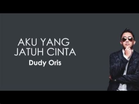 AKU YANG JATUH CINTA Dudy Oris LIRIK Lyric Video YouTube