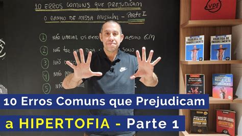 10 Erros Comuns Que Bloqueiam A Hipertrofia Evite Os Para Maximizar