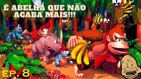 Donkey Kong Country Ep 8 Barris E Abelhas Infinitas Snes Youtube