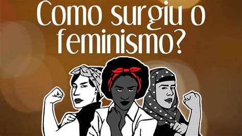 Como Surgiu O Feminismo História Das Coisas 15 Youtube