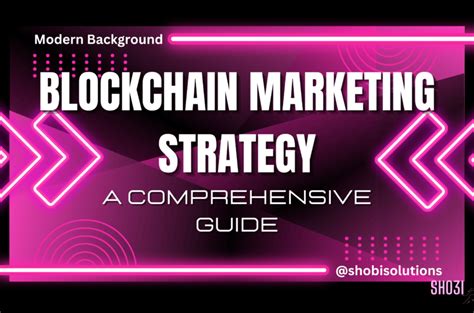 Blockchain Marketing Strategy A Comprehensive Guide