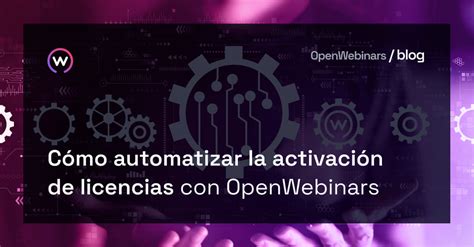 Cómo automatizar la activación de licencias con OpenWebinars OpenWebinars