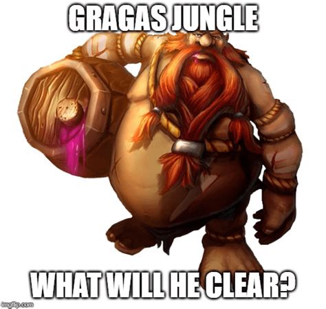 Gragas Jungle : r/LeagueOfMemes