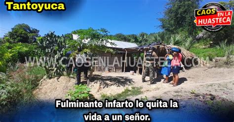 Fulminante Infarto Le Quita La Vida A Un Se Or En Tantoyuca Caos En