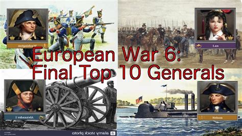 European War 6 FINAL TOP 10 Best Generals YouTube