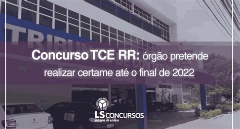 Concurso Tce Rr Rg O Pretende Realizar Certame At O Final De