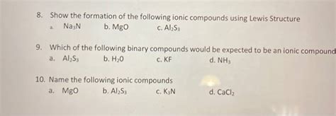 (Get Answer) - 8. Show the formation of the following ionic compounds ...