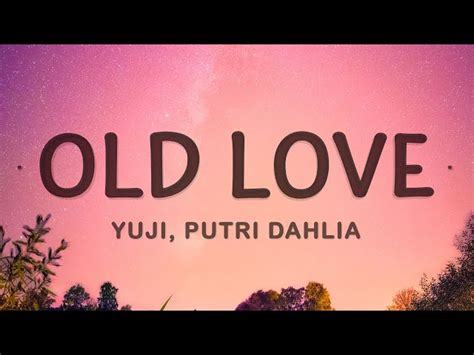 Yuji - Old Love, chords, lyrics, video